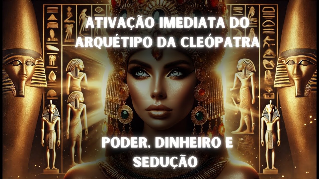 Ative o Arquétipo de Cleópatra AGORA e Desperte Seu Poder Irresistível!