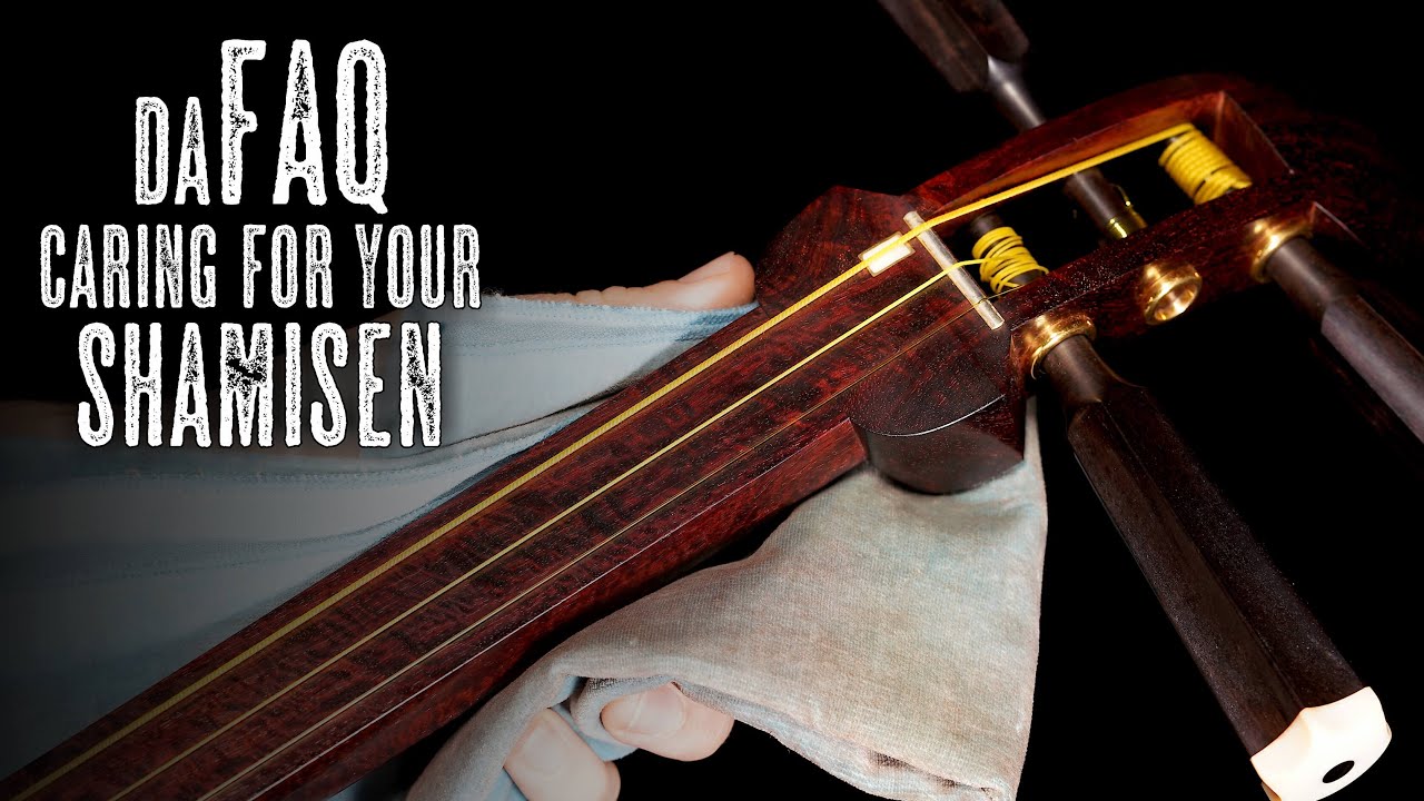 DaFAQ: Caring For Your Shamisen