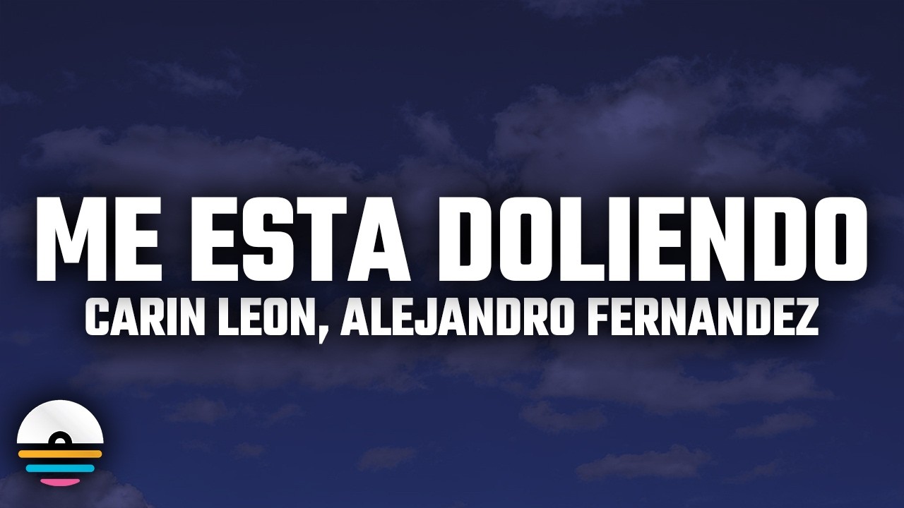 Carin Leon, Alejandro Fernández - Me Está Doliendo (Letra/Lyrics)