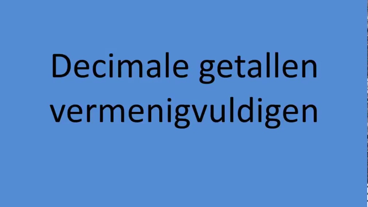 Decimale getallen vermenigvuldigen