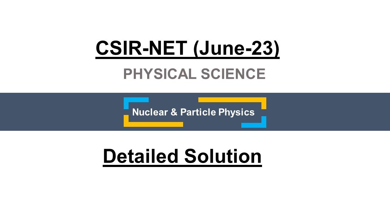 Nuclear & Particle physics | June-23 CSIR NET | Previous year solution