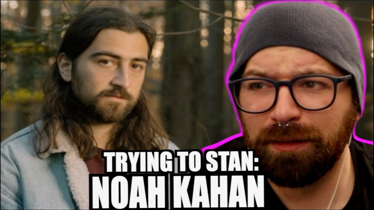 TRYING TO STAN: NOAH KAHAN