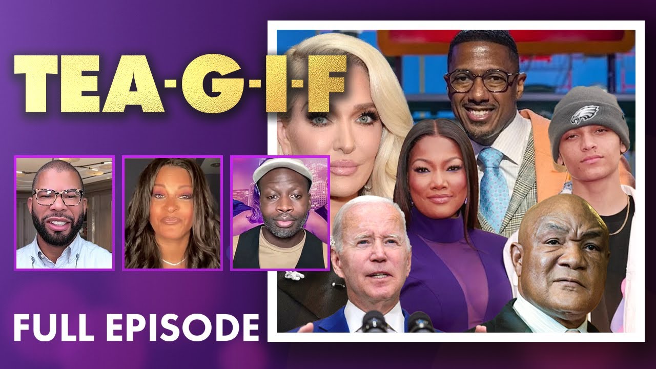 Nick Cannon Is Out Of Control, George Foreman's Serious Allegations & MORE! Tea-G-I-F Full Episode