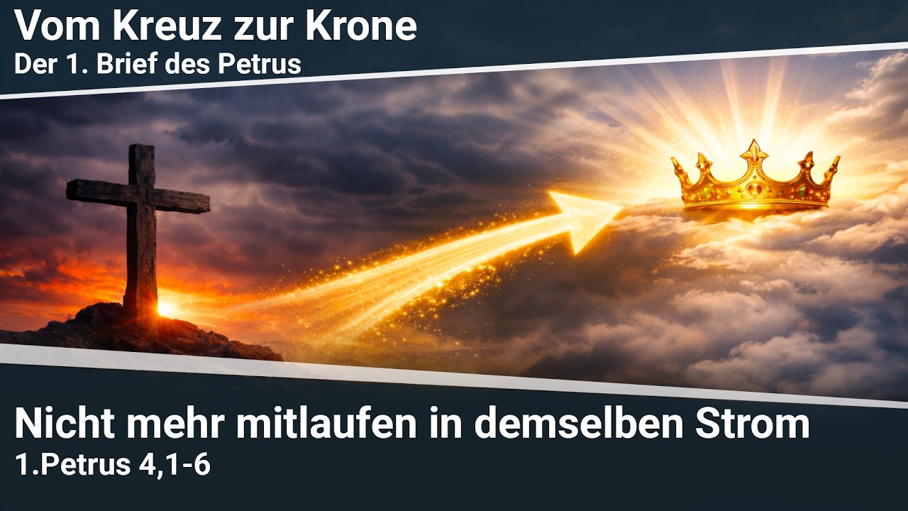Nicht mehr mitlaufen in demselben Strom  - 1.Petrus 4,1-6 I Martin Vedder