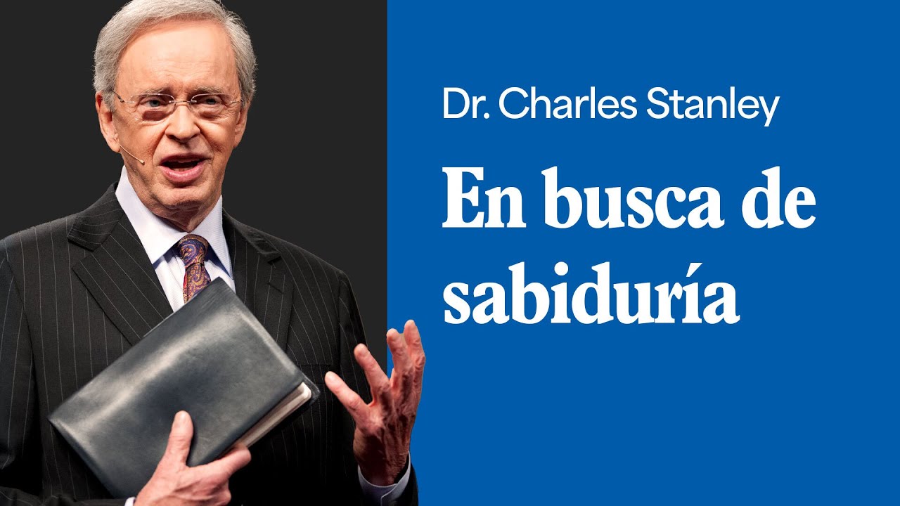 En busca de sabiduría – Dr. Charles Stanley