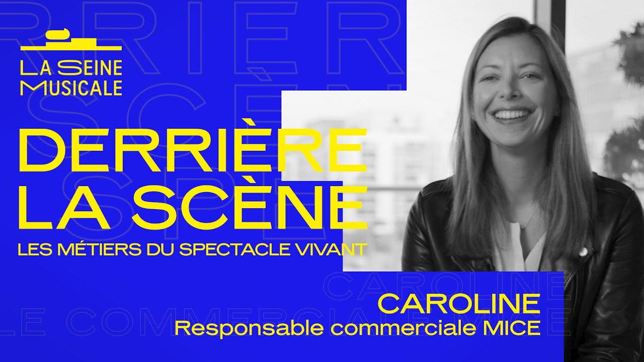 Derrière la scène, les métiers du spectacle vivant | Commerciale MICE | La Seine Musicale