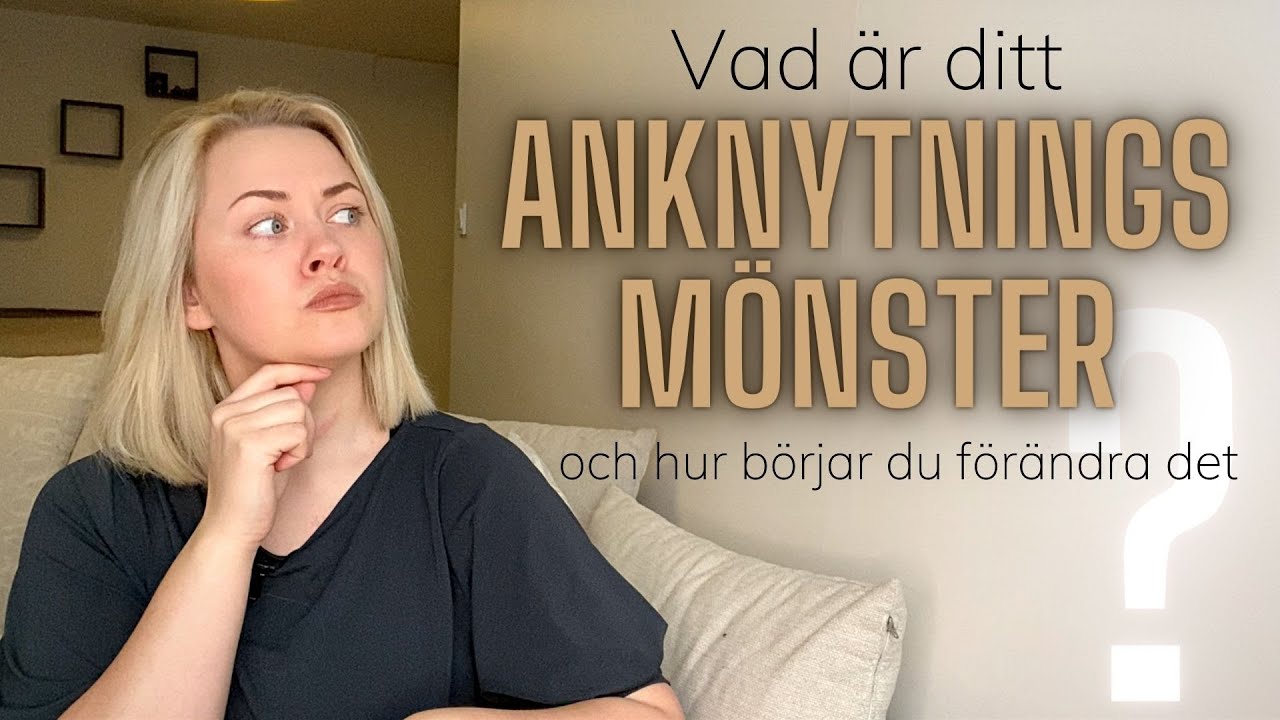 Vad är ditt anknytningsmönster och hur börjar du förändra det? // Landins Terapi