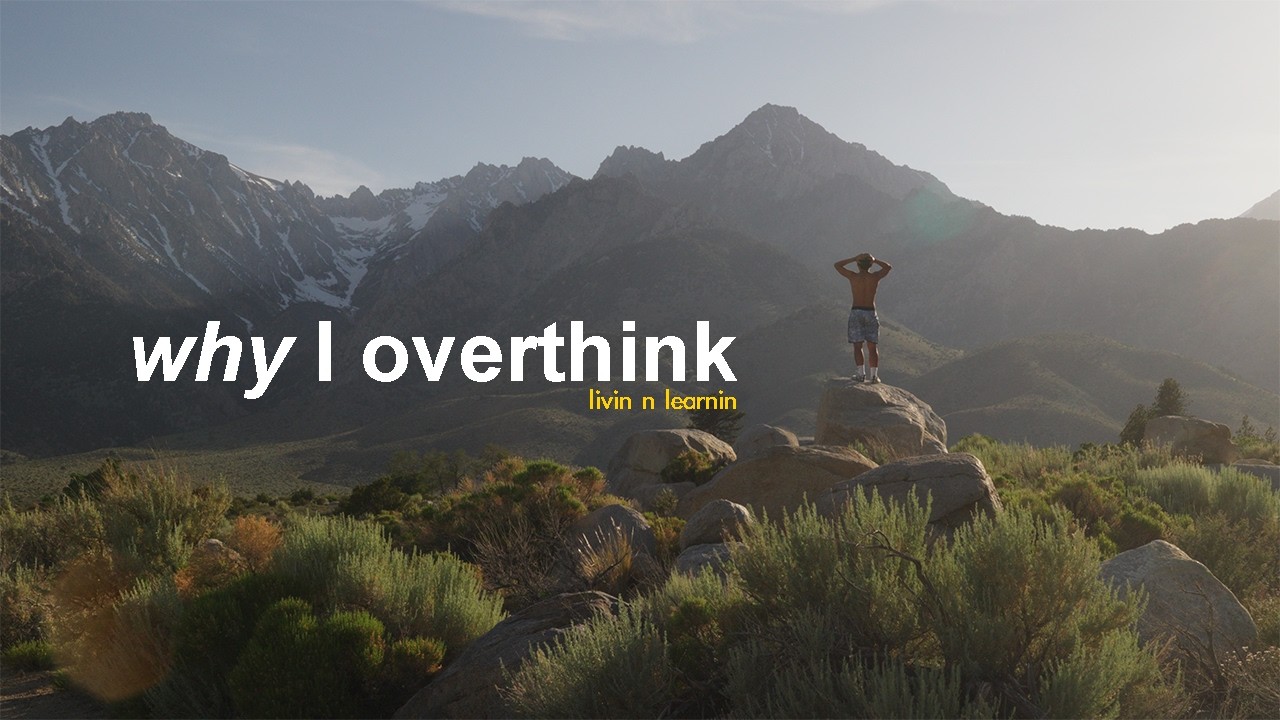 i overthink because i feel