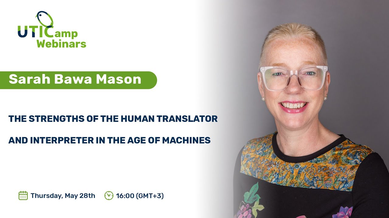 The Strengths of the Human Translator and Interpreter in the Age of Machines. UTICamp Webinar-2020