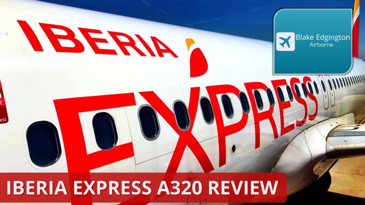 Flight Review | IBERIA EXPRESS | Airbus A320 | Birmingham to Madrid