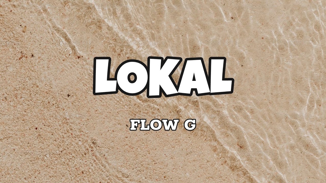 Lokal - Flow G (Lyrics)