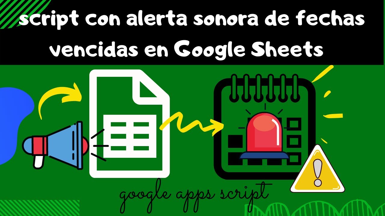Alarma sonora de fechas vencidas en Google Sheets