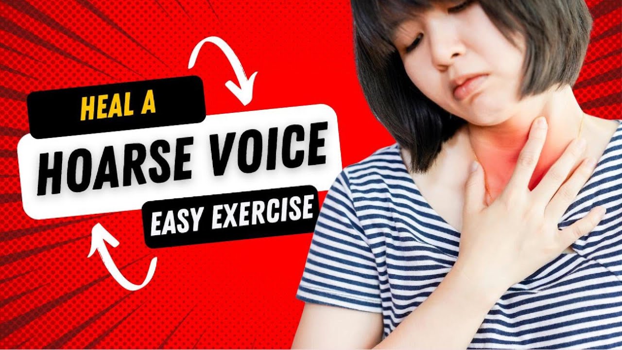 Easy Exercise to Heal a Hoarse Voice