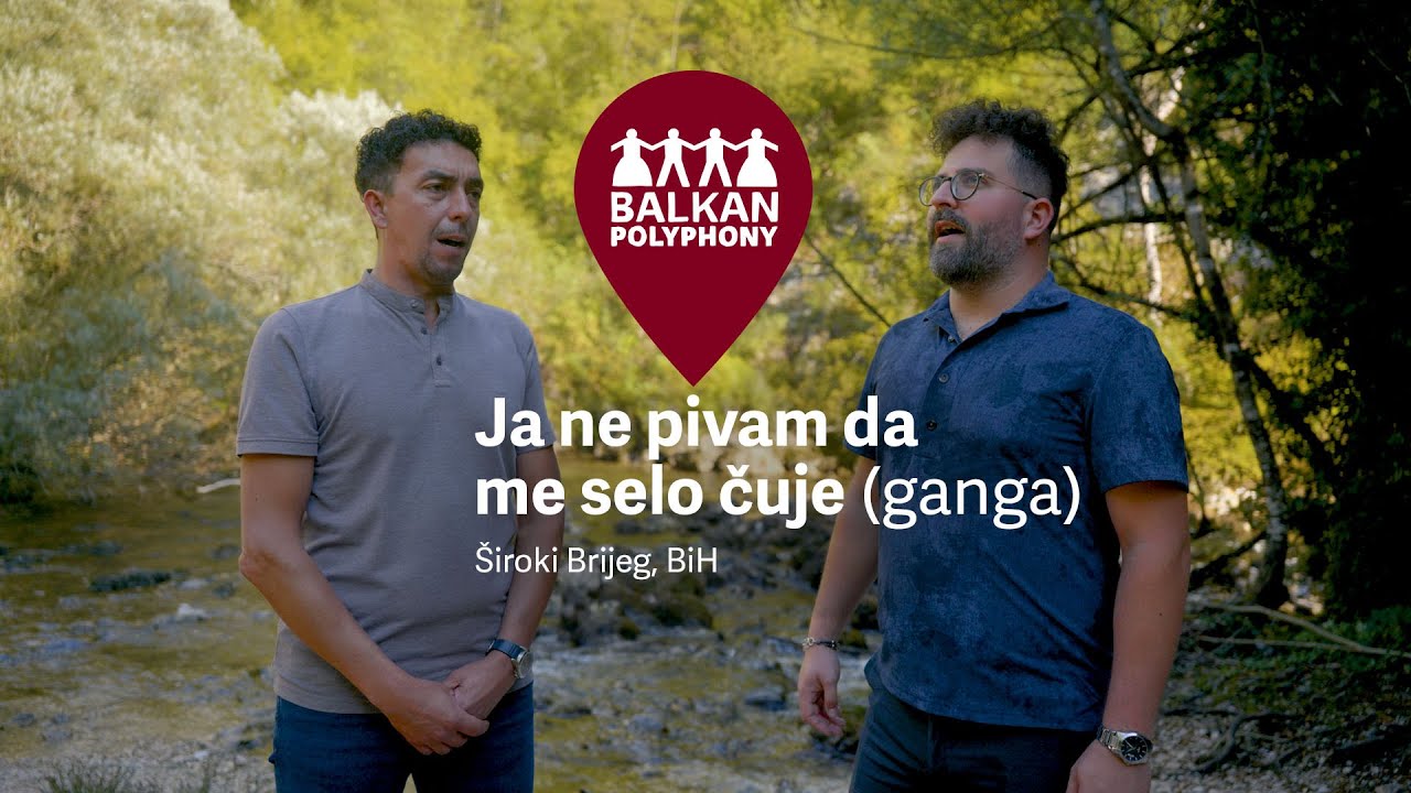 Ja ne pivam da me selo čuje (ganga) – Široki Brijeg, BiH