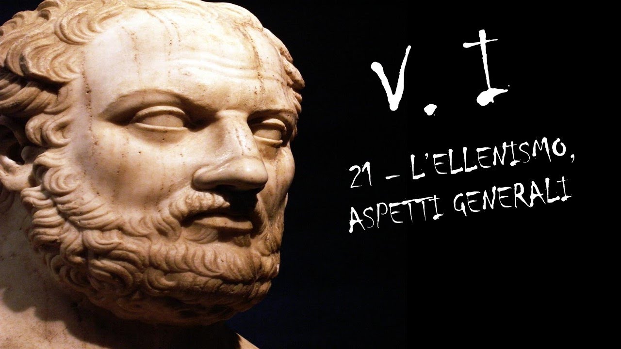 21 L'ELLENISMO, ASPETTI GENERALI - VOLUME I - STORIA GRECA