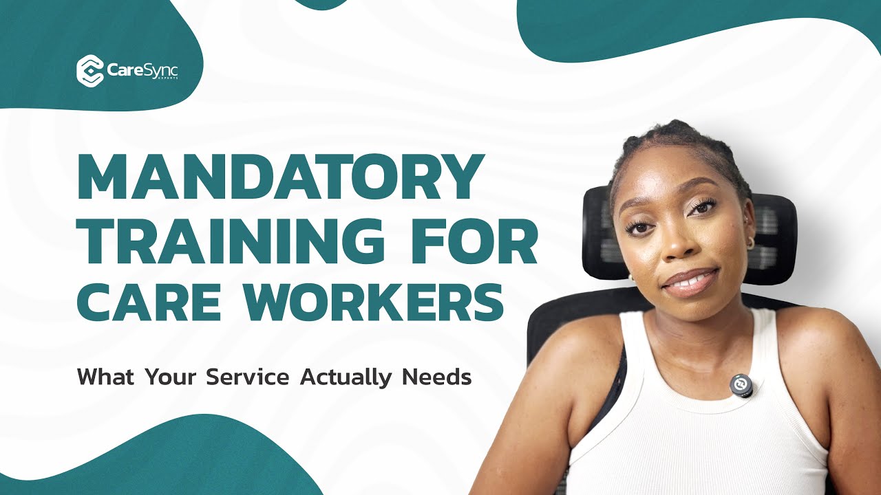 Your Staff Are Trained but Still Not Competent – Here’s Why | CQC Mandatory Training Guide 2025
