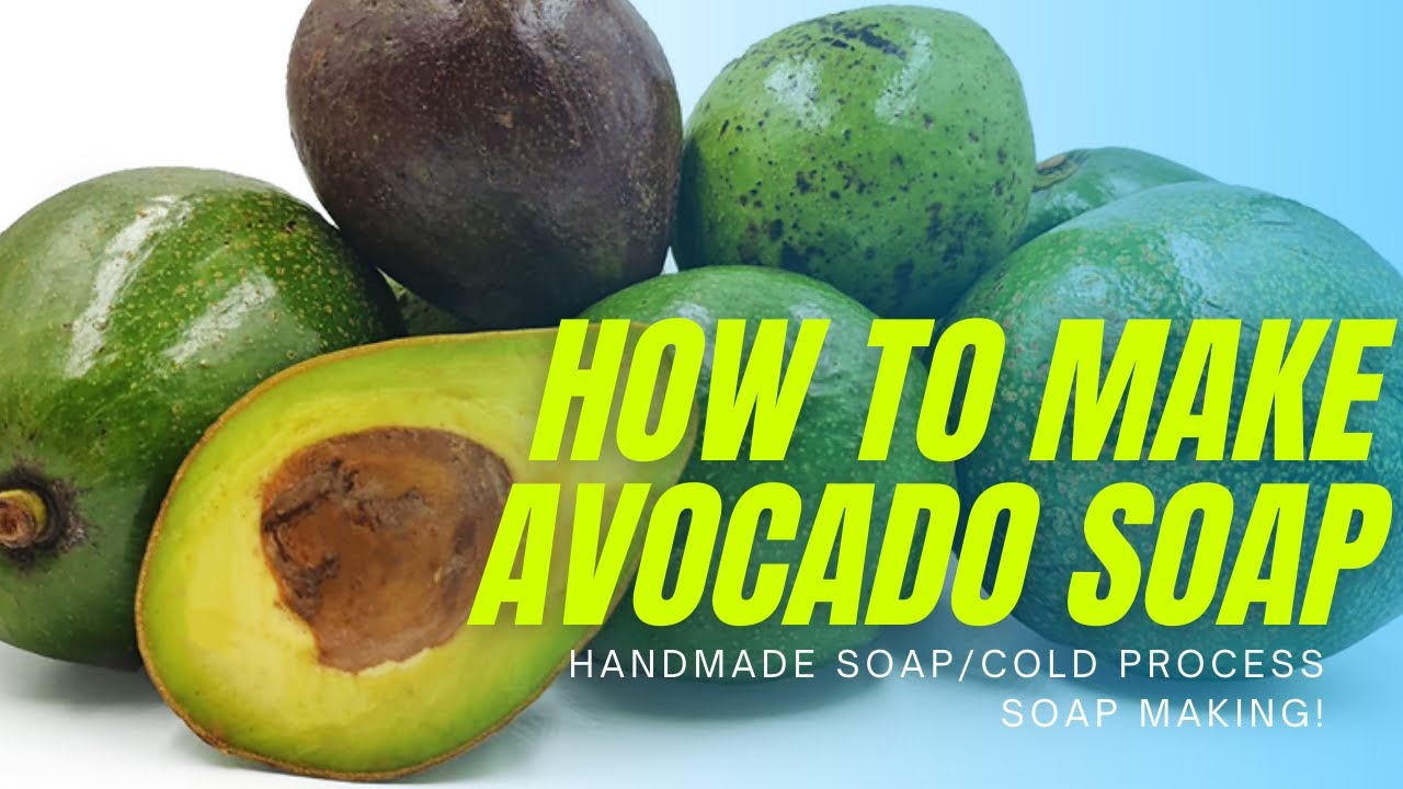 HOW TO MAKE AVOCADO SOAP