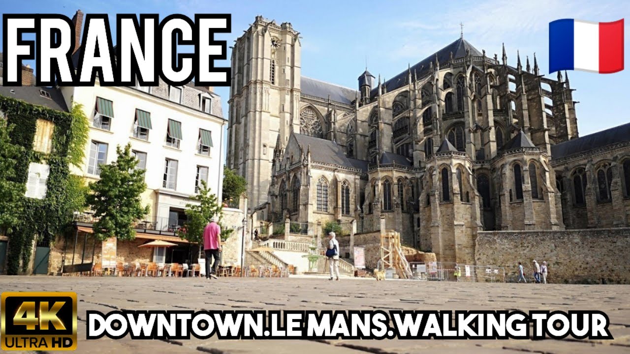 France | LE MANS | downtown walking tour | LE MANS FRANCE TRAVEL AND TOURISM | 10 jun 2023