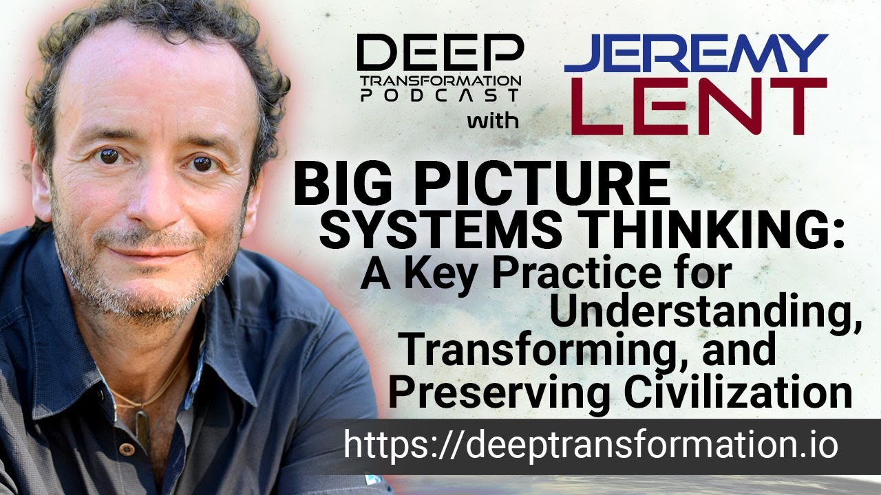 Jeremy Lent on Big Picture Systems Thinking