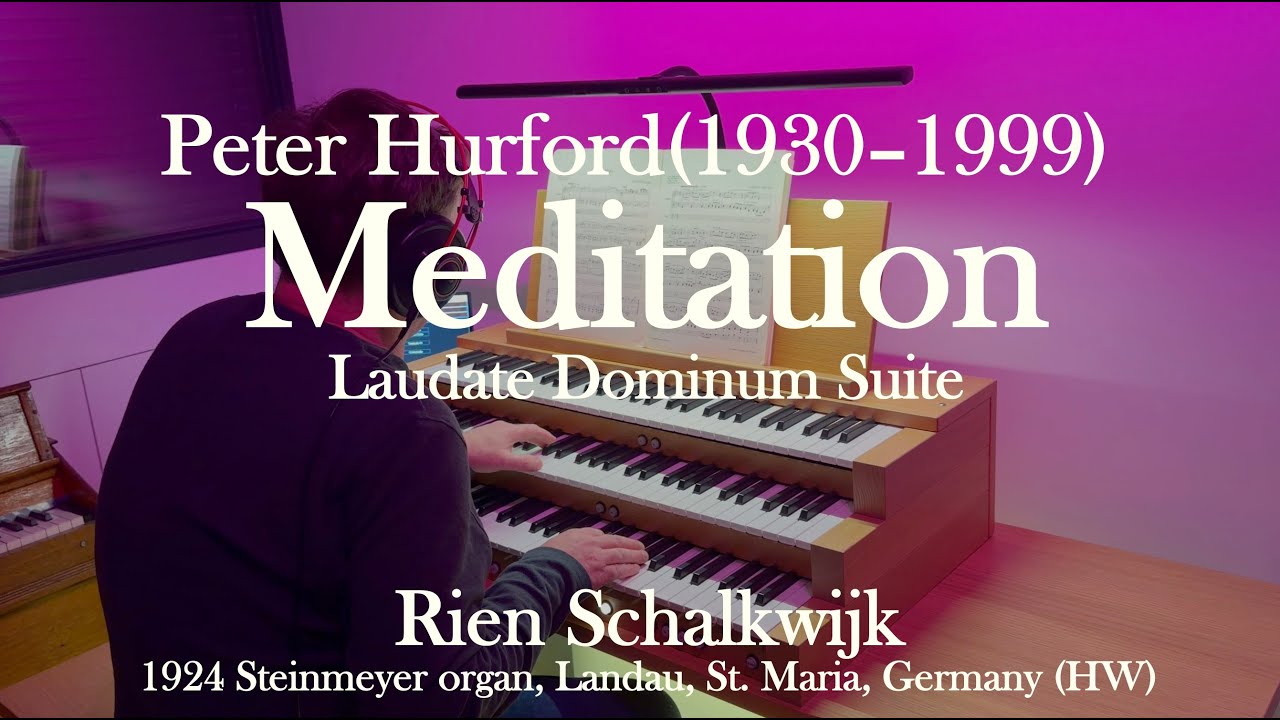 Peter Hurford: Meditation | Laudate Dominum Suite | Steinmeyer Organ (Landau)