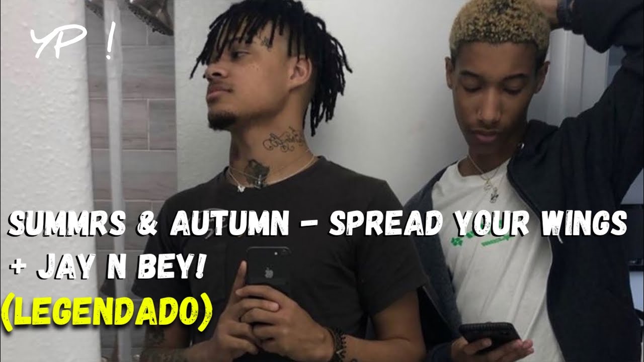 Summrs & Autumn - Spread Your Wings / Jay N Bey! (Legendado)
