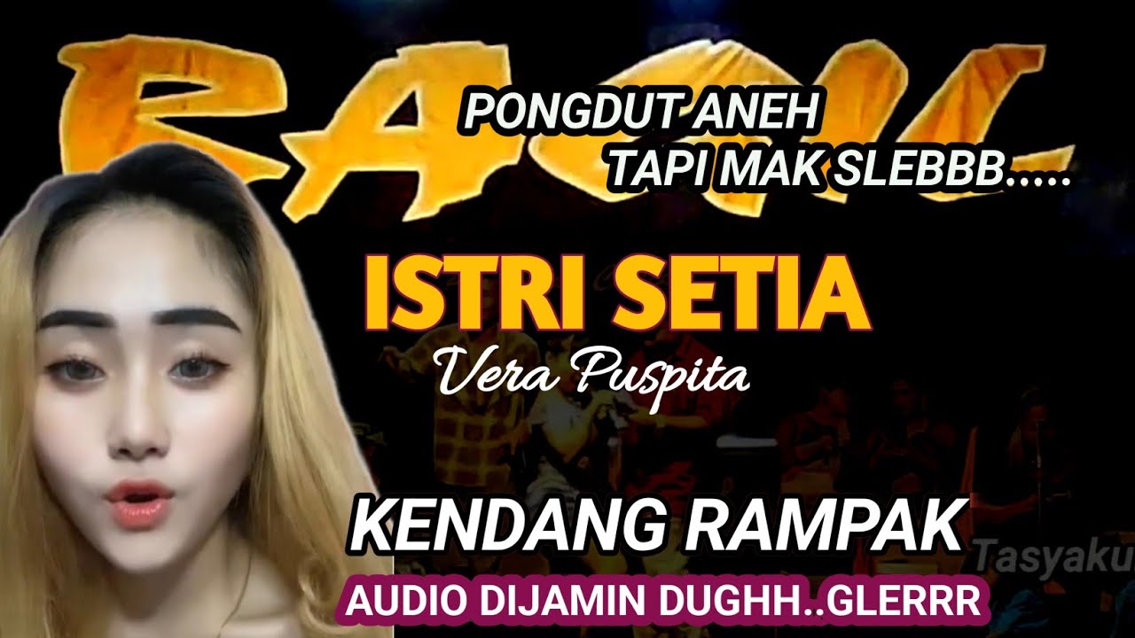 ISTRI SETIA - VERA PUSPITA - RAGIL PONGDUT