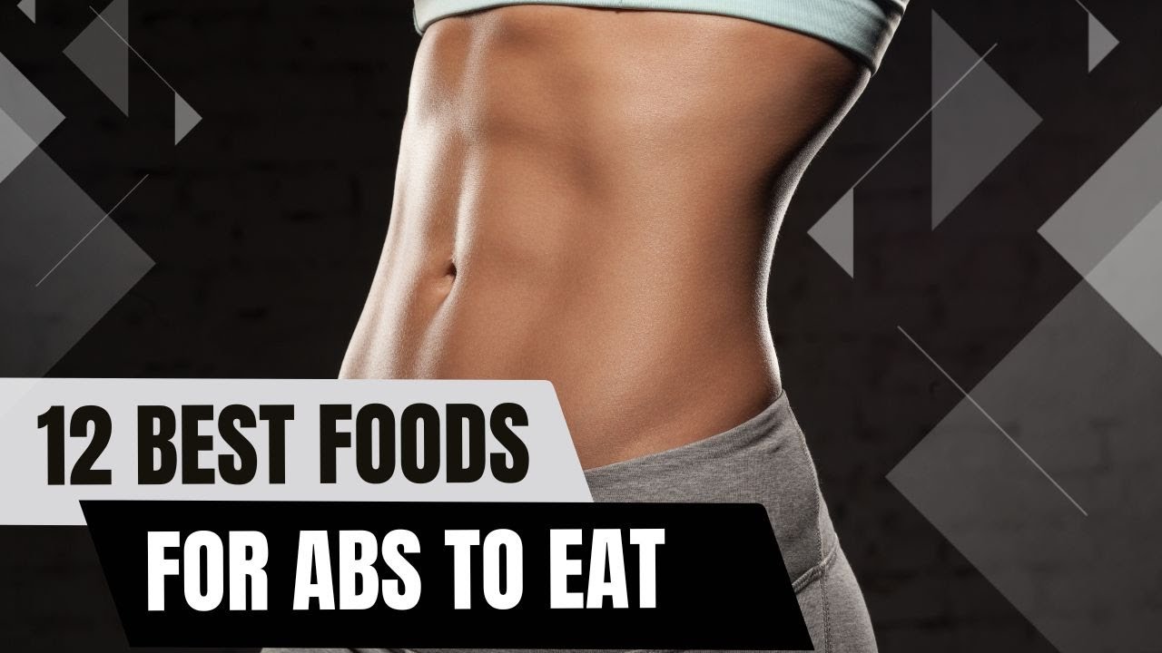 12 Best Foods For Abs to Eat