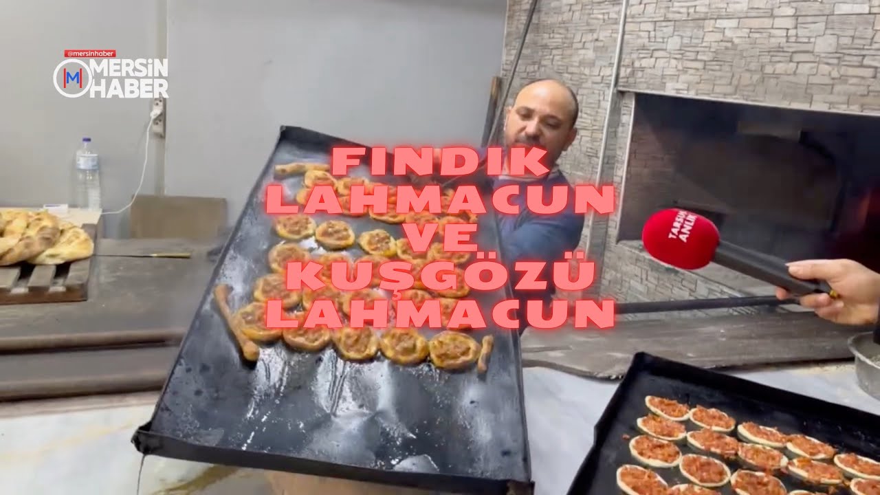 Tarsus Fındık Lahmacunu ve Kuşgözü Lahmacunun Sırları