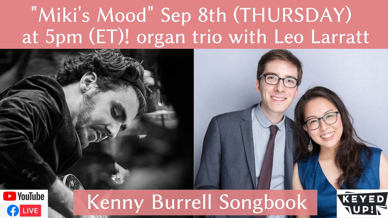 5pm THURS September 8th! Miki's Mood 84 organ trio feat. Leo Larratt - the music of Kenny Burrell!