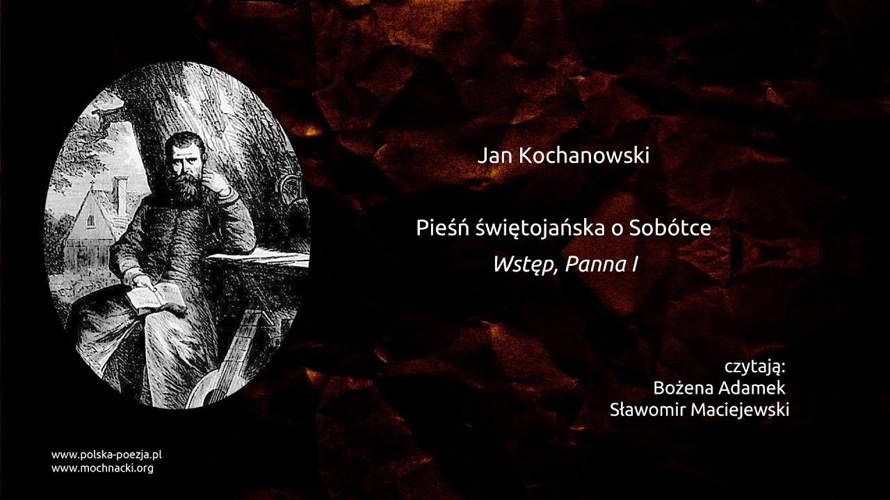 Jan Kochanowski - Pieśń świętojańska o Sobótce [Wstęp, Panna I]