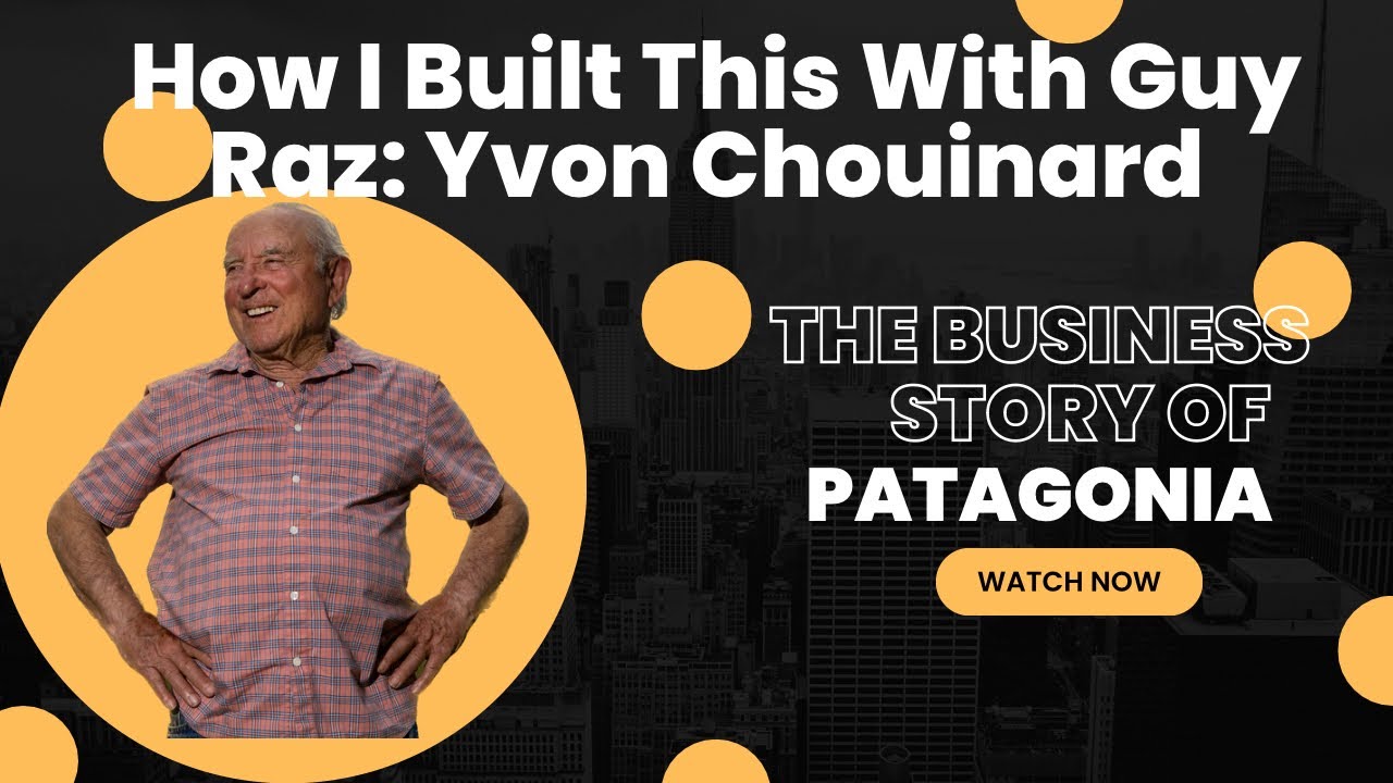 How I Built This With Guy Raz: Patagonia:Yvon Chouinard