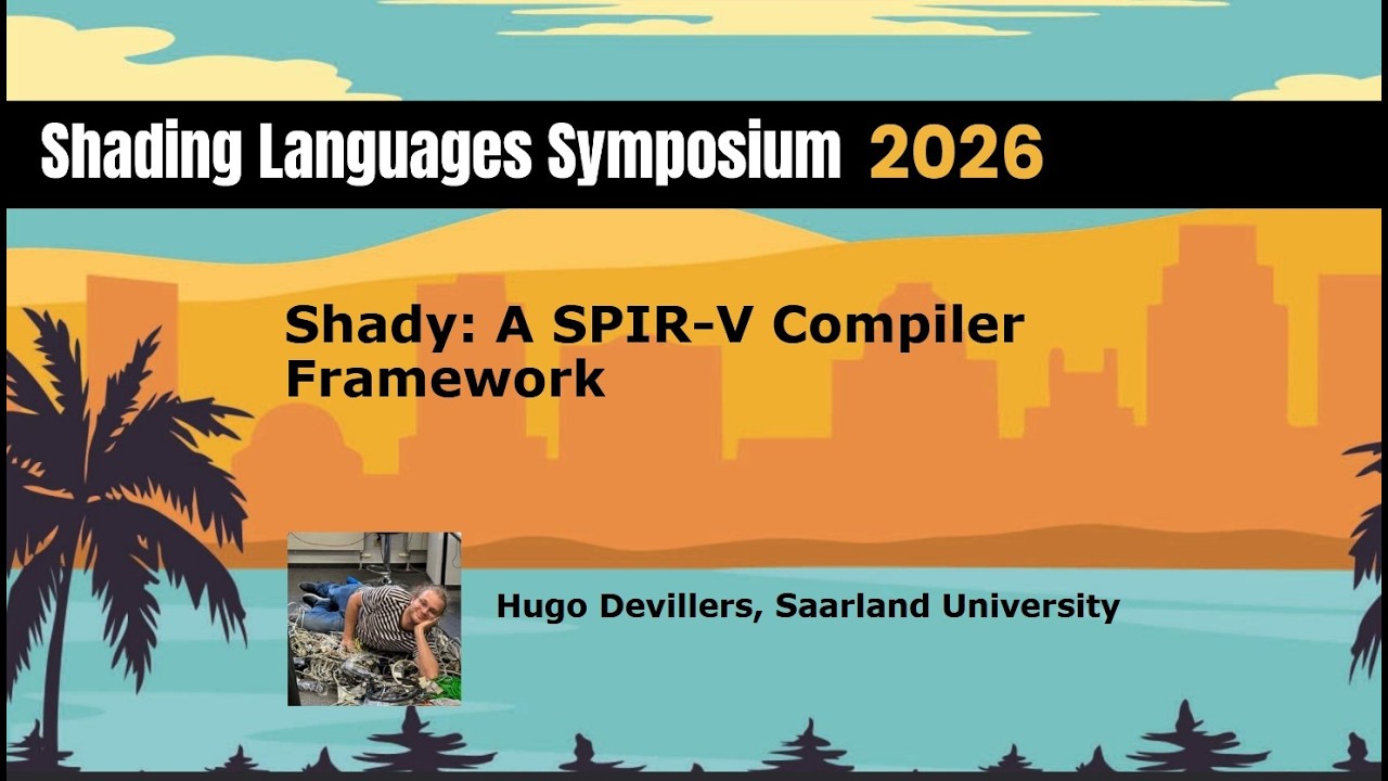 Shading Languages Symposium 2026: Shady - a SPIR-V Compiler Framework