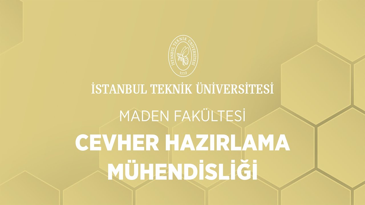 İTÜ Bölüm Sunumları | Maden Fakültesi | Cevher Hazırlama Mühendisliği Bölümü