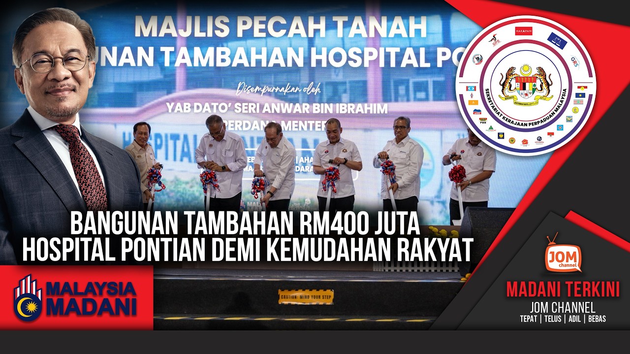16.02.2026 - MADANI TERKINI | BANGUNAN TAMBAHAN RM400 JUTA HOSPITAL PONTIAN DEMI KEMUDAHAN RAKYAT