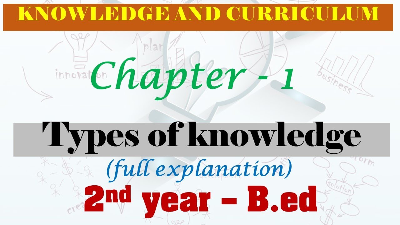 Types of knowledge | knowledge and curriculum | chapter - 1 | 2nd year - B.ed | explained in tamil
