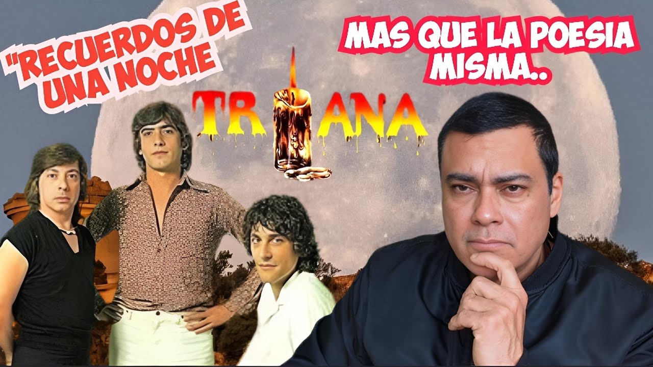 Triana - Recuerdos de Una Noche / REACCIÓN