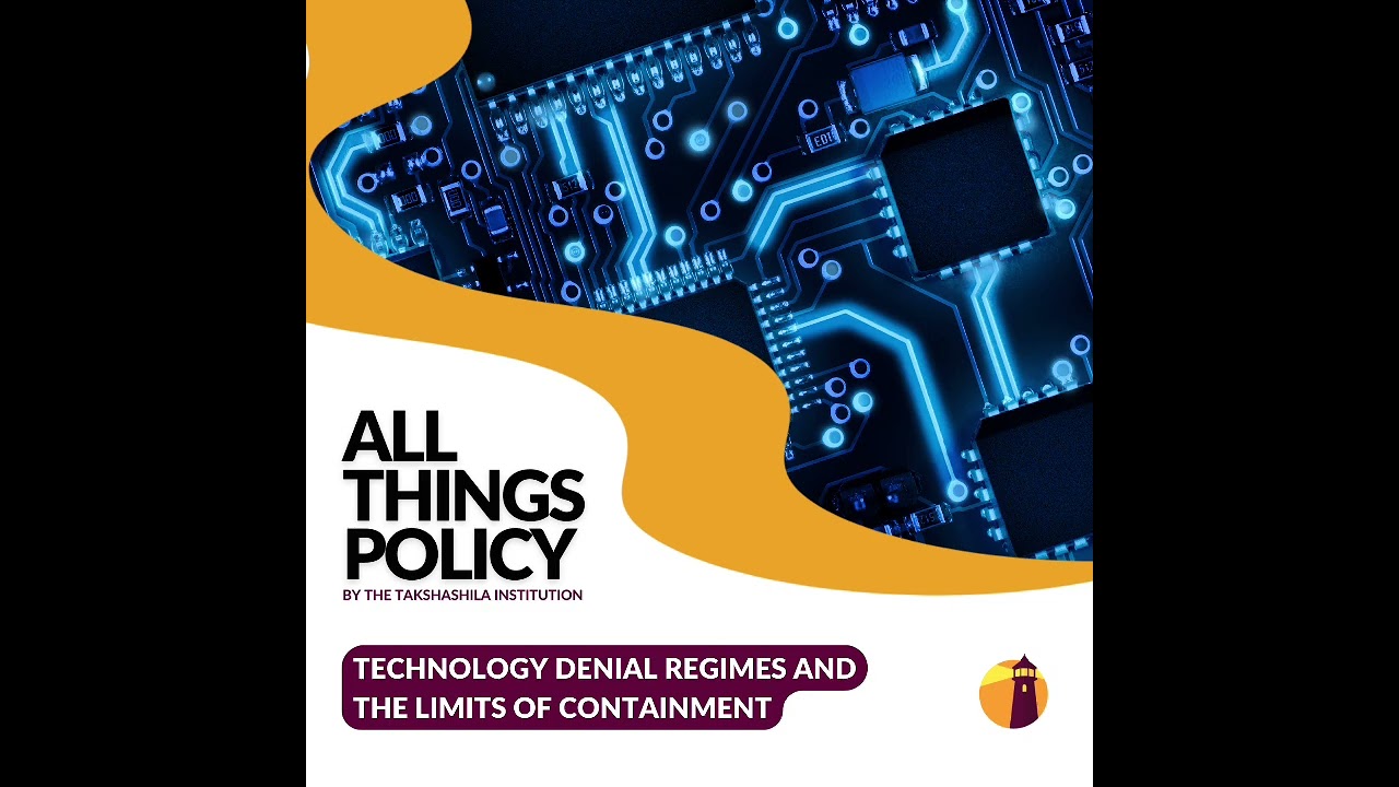All Things Policy | Technology Denial Regimes and the Limits of Containment
