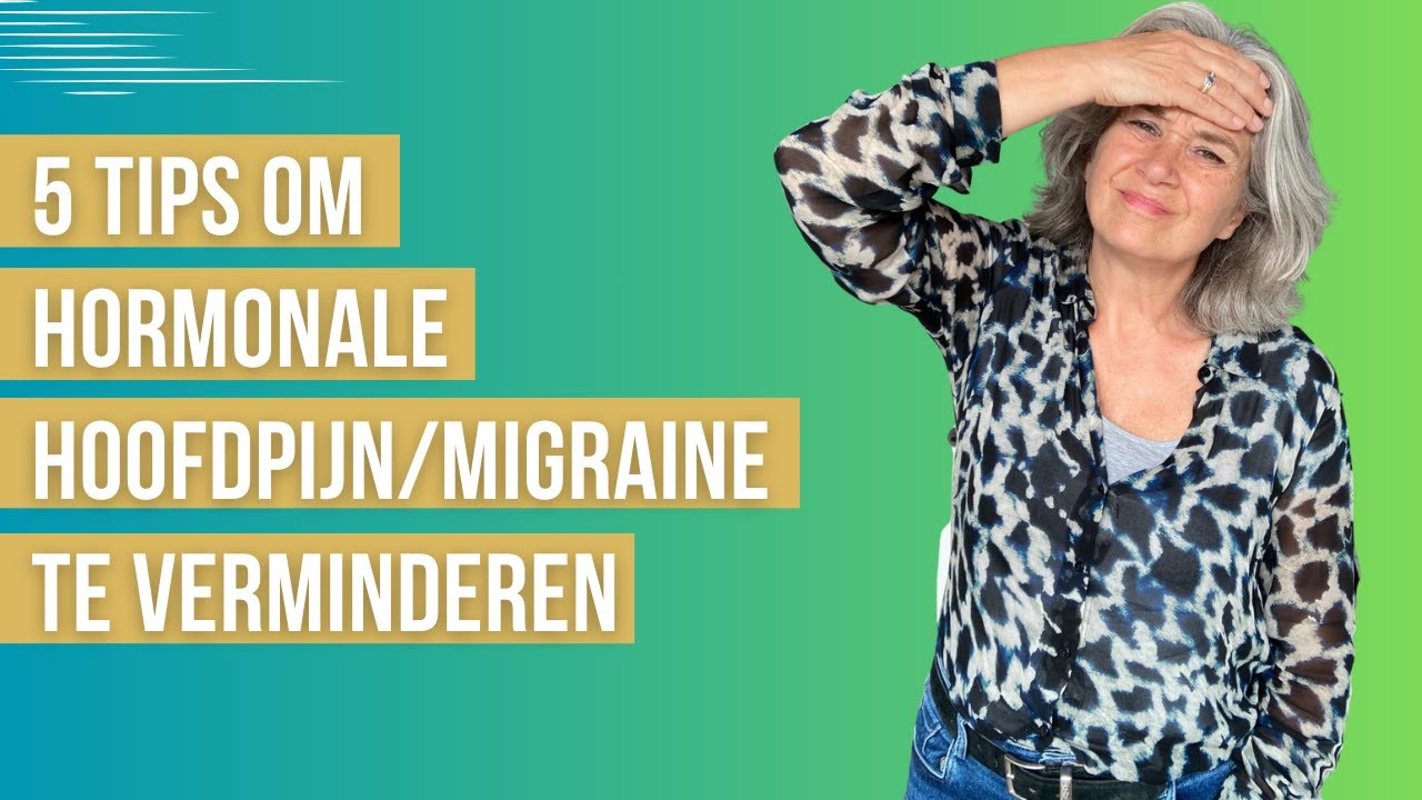 5 tips om hormonale hoofdpijn/migraine te verminderen