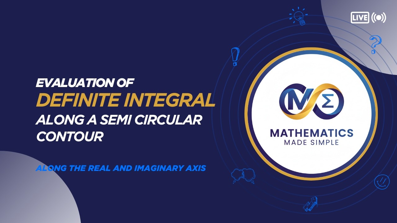 1.44 - INTEGRATION AROUND THE SEMI CIRCULAR CONTOUR