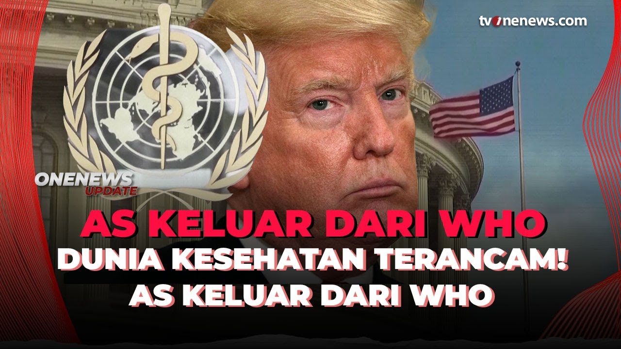 Gawat! AS Resmi Keluar dari WHO, Dunia Kesehatan Kena Masalah Besar  | OneNews Update