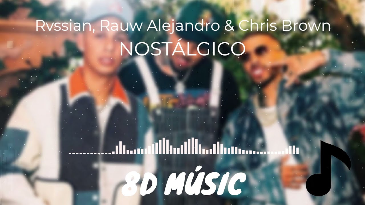 AUDIO 8D | NOSTÁLGICO | RVSSIAN, RAUW ALEJANDRO & CHRIS BROWN *solo con auriculares*