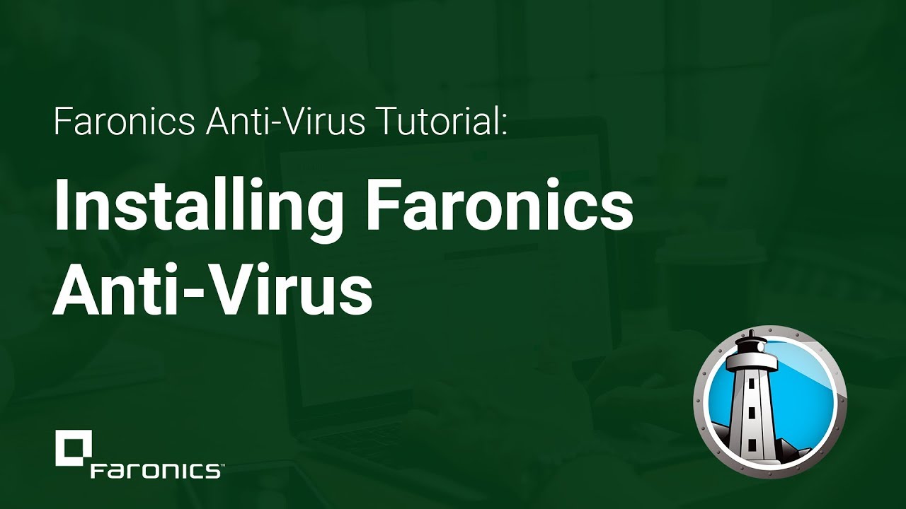 Faronics Tutorials: How to Install Faronics Anti-Virus