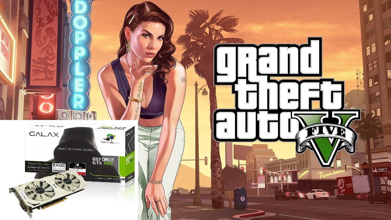 GTA V  GTX 960 2gb  Galax TecLab Edition