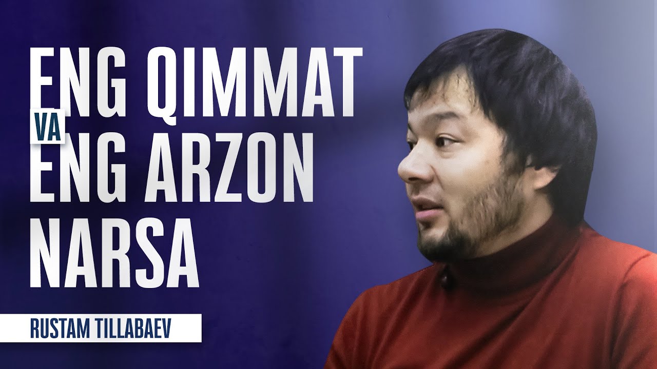 Eng qimmat va eng arzon narsa || Rustam Tillabaev
