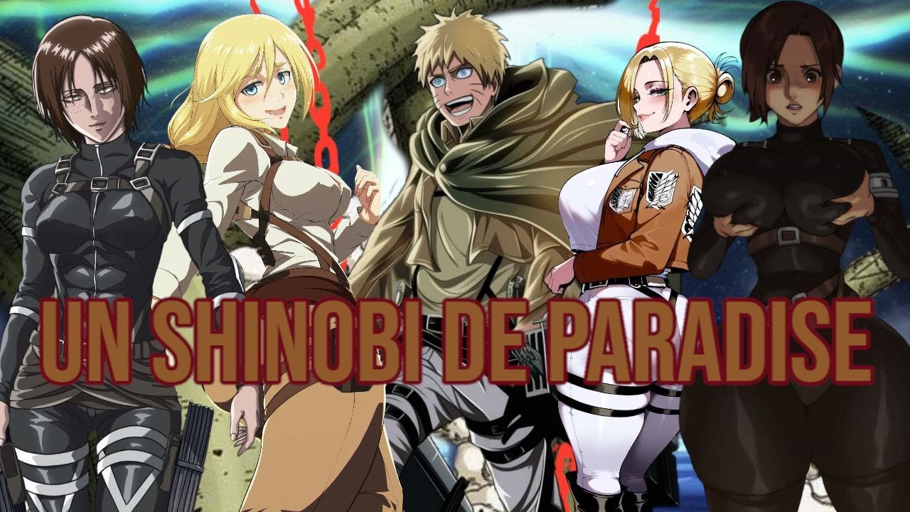 Naruto: Un Shinobi De Paradise Capítulo 1-5 (Naruto x Shingeki no Kyojin)