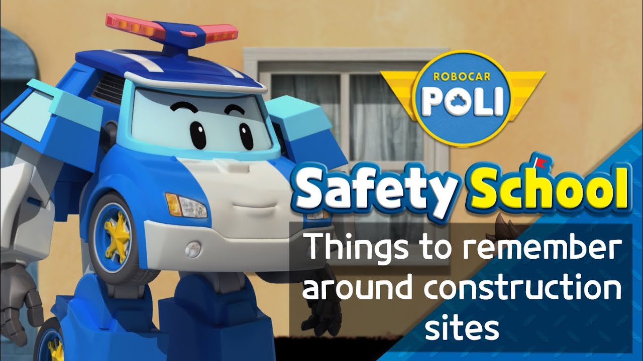 Things to Remember around Construction Sites | Traffic Safety with POLI | Robocar POLI Safety School