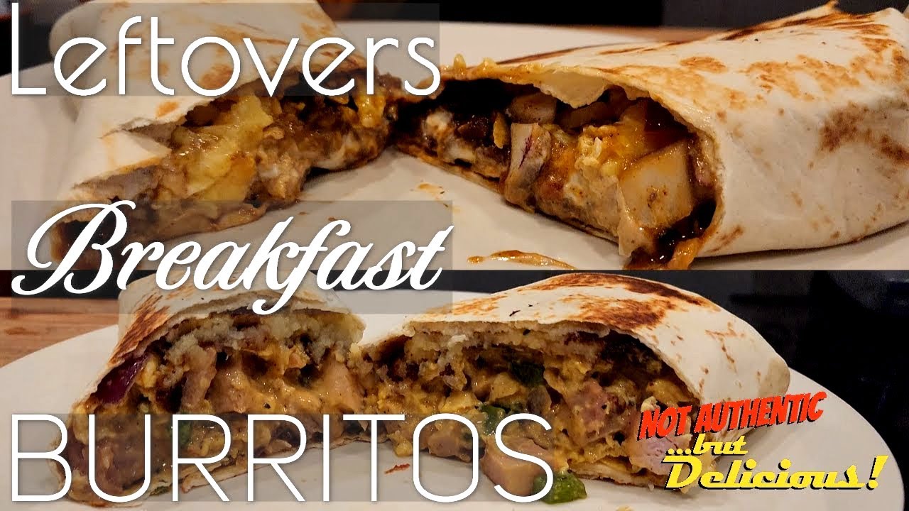 Leftovers Breakfast Burritos - Incredibly DELICIOUS Way To Use Leftovers Creatively!