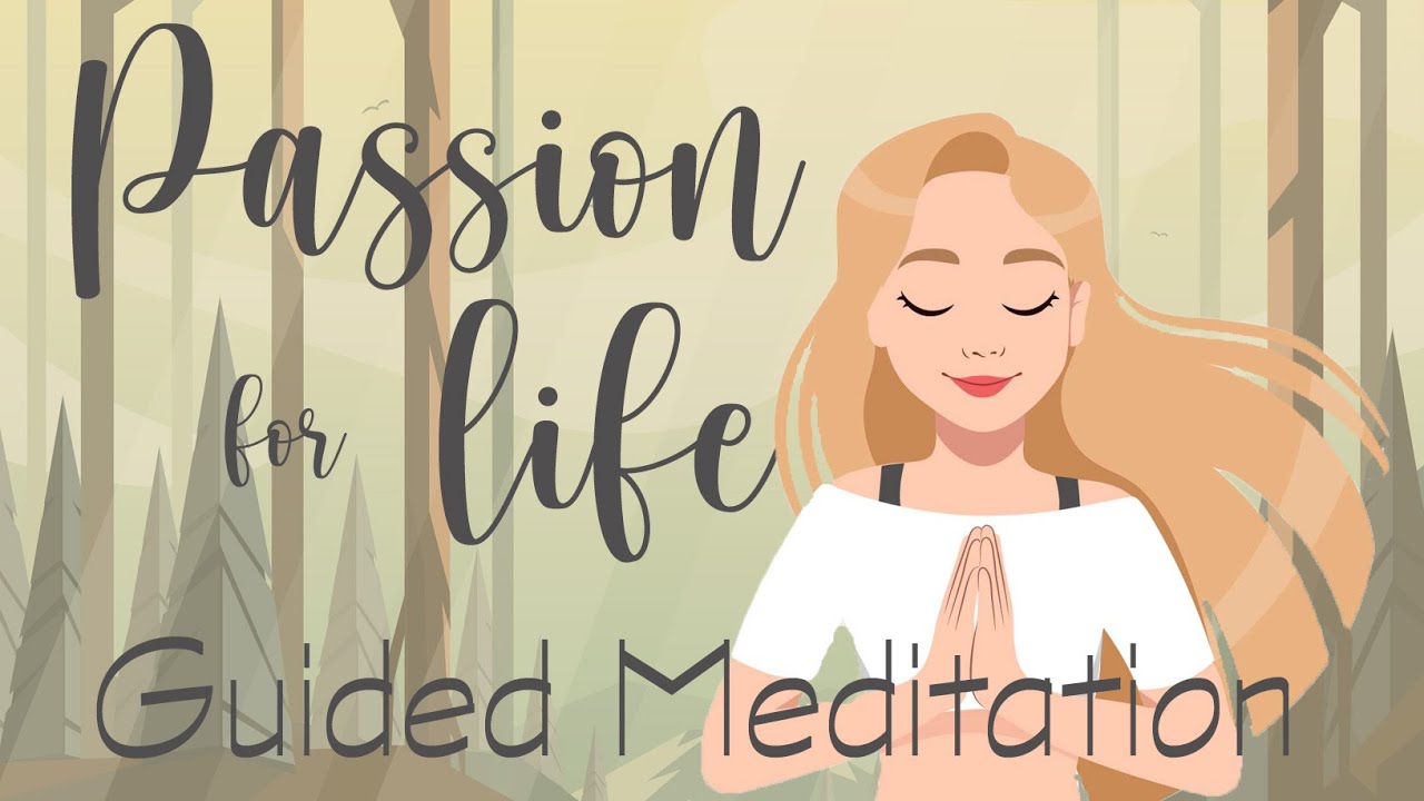 10 Minute Meditation for A New Passion for Life