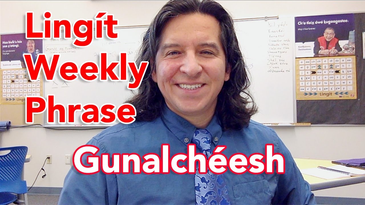 Lingít Weekly Phrase 2 - Gunalchéesh, thank you