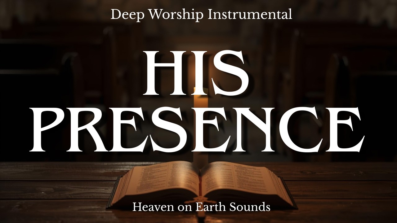 In His Presence | 30min Worship for Prayer, Study & Peace